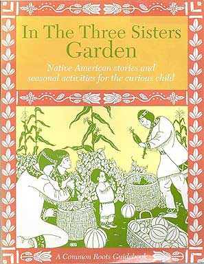 In The Three Sisters Garden Book